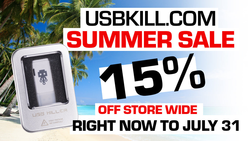 USB Kill - 15% Store Wide Summer Sale